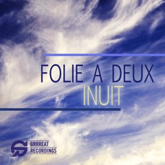 PREMIERE: Folie A Deux - Inuit (Original Mix) [Grrreat Recordings]