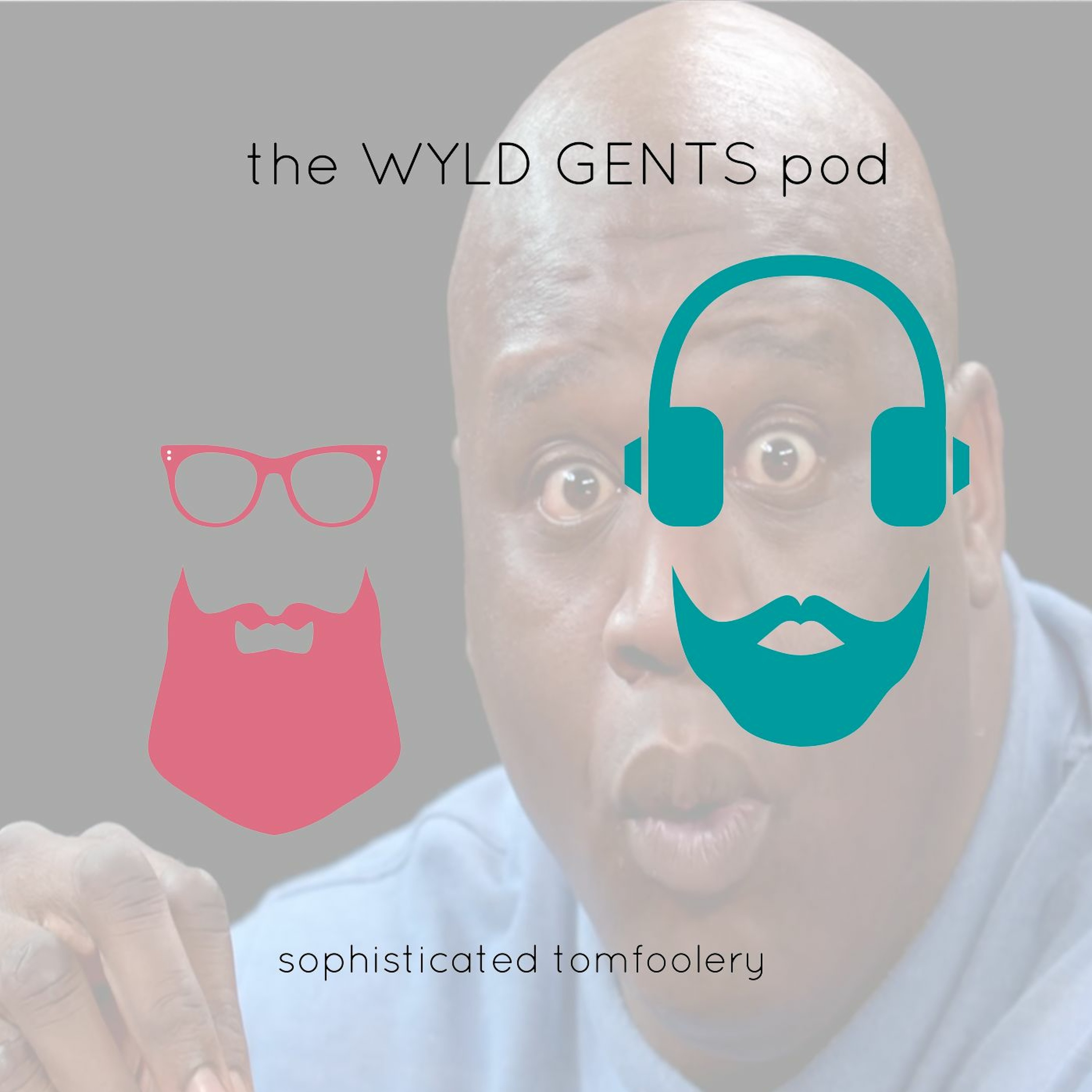 The Wyld Gents Pod