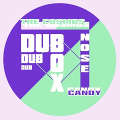 The Cosmos - Nose Candy [DUBBOX005]