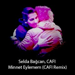 Selda Bagcan feat. CAFI - Minnet Eylemem