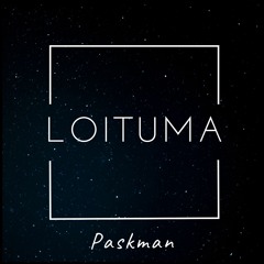 PASKMAN - LOITUMA (ORIGINAL MIX )