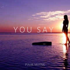 You Say