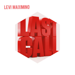 Last Call(Levi Maximino)