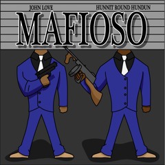 Mafioso - John Love Hunnit Round Hundun