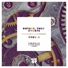 PREMIERE: Tony H - Rotate, Then Gyrate (Luxo Remix) [SUB 49]