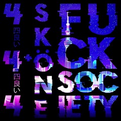 444 + Sköne =  Fuck Society