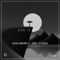 Cavid Askerov - Sun Is Dark (ft Gunel Veyisova)