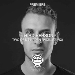 PREMIERE: Third Person - Two Of Us (Jaden Raxel Remix) [Somatic]