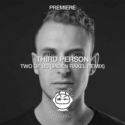 PREMIERE: Third Person - Two Of Us (Jaden Raxel Remix) [Somatic]