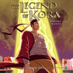 The Legend of Kòrá Remixes & Edits ~Book One~