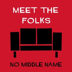 No Middle Name - Meet the Folks Part 1