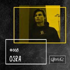 Grooves #008 - Osra
