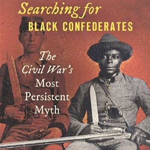 Stream Episode Searching For Black Confederates The Civil War S Most