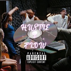 HUSTLE & FLOW FEAT. HOT BOY MILL$ (PROD GIFT$)
