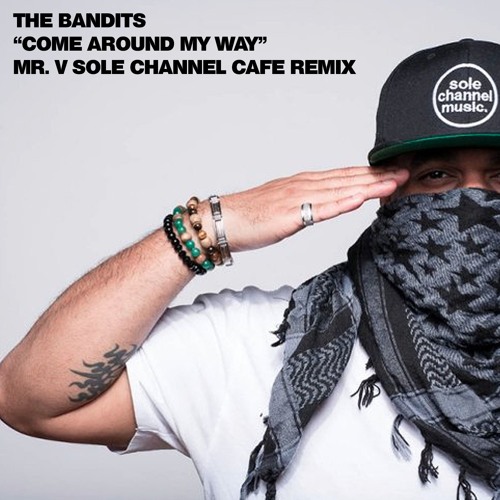 Come Around My Way (Mr. V Sole Channel Cafe Remix)