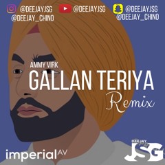 Gallan Teriyan Remix | AMMY VIRK | DEEJAY JSG | DEEJAY CHINO