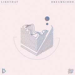 dreamkiddo. - Likethat