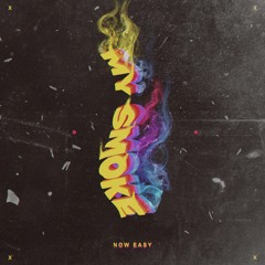 Now Easy - My Smoke