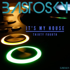 It's My House (Thirty Fourth)