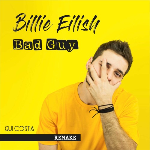Billie Eilish - Bad Guy (Gui Costa Remake) [FREE DOWNLOAD]