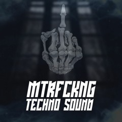 Mtrfckng Techno Sound [Set]