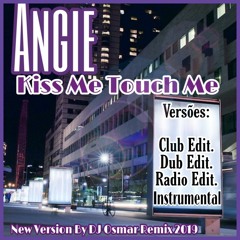 Angie - Kiss Me Touch Me (Radio Edit ) Dj Osmar 2019