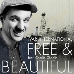 Free & Beautiful - Ivar International feat. Charlie Chaplin