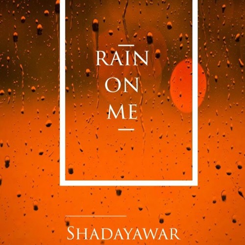 Shadayawar - Rain On Me