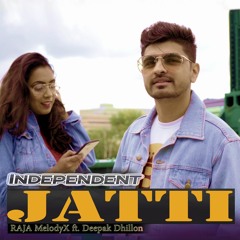 Independent Jatti - Rajveer Rajaa Ft. Deepak Dhillon