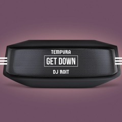 DjRoit x TEMPURA - Get Down