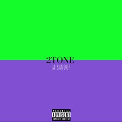 La Bandup - 2TONE
