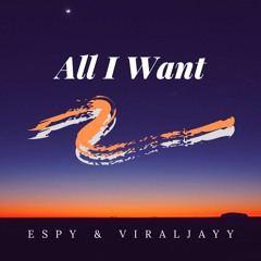 Espy & Viraljayy - All I Want