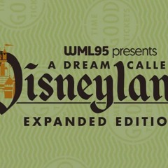 A Dream Called Disneyland Expanded Edition (An Original Mix)