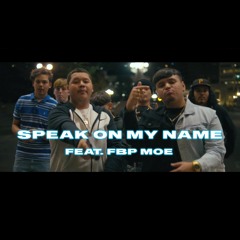 Speak On My Name (Feat. FBP Moe)
