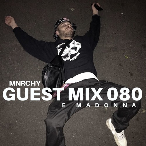 MNRCHY Guest Mix 080 // E MADONNA