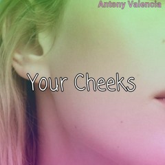 Your Cheeks