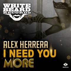 I Need You More - Alex Herrera - Out Now on Whitebeard Records