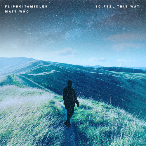 to feel this way (flipboitamidles & matt who mix)