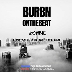 Kevin Gates X Lil Baby Type Beat || 'Zombie' || Prod. BurbnOnTheBeat