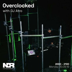 DJ Atro on Nomad Radio - Overclocked #2