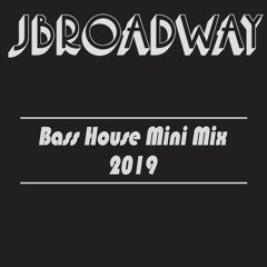 JBroadway - Bass House 2019 Mini Mix
