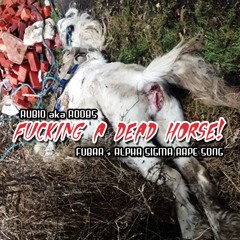 Rubio(Roobs) - Fucking A Dead Horse(Fubar + Alpha Sigma Rape Song)