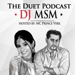 The Duet Podcast - DjMsM ft. MC Prince Virk