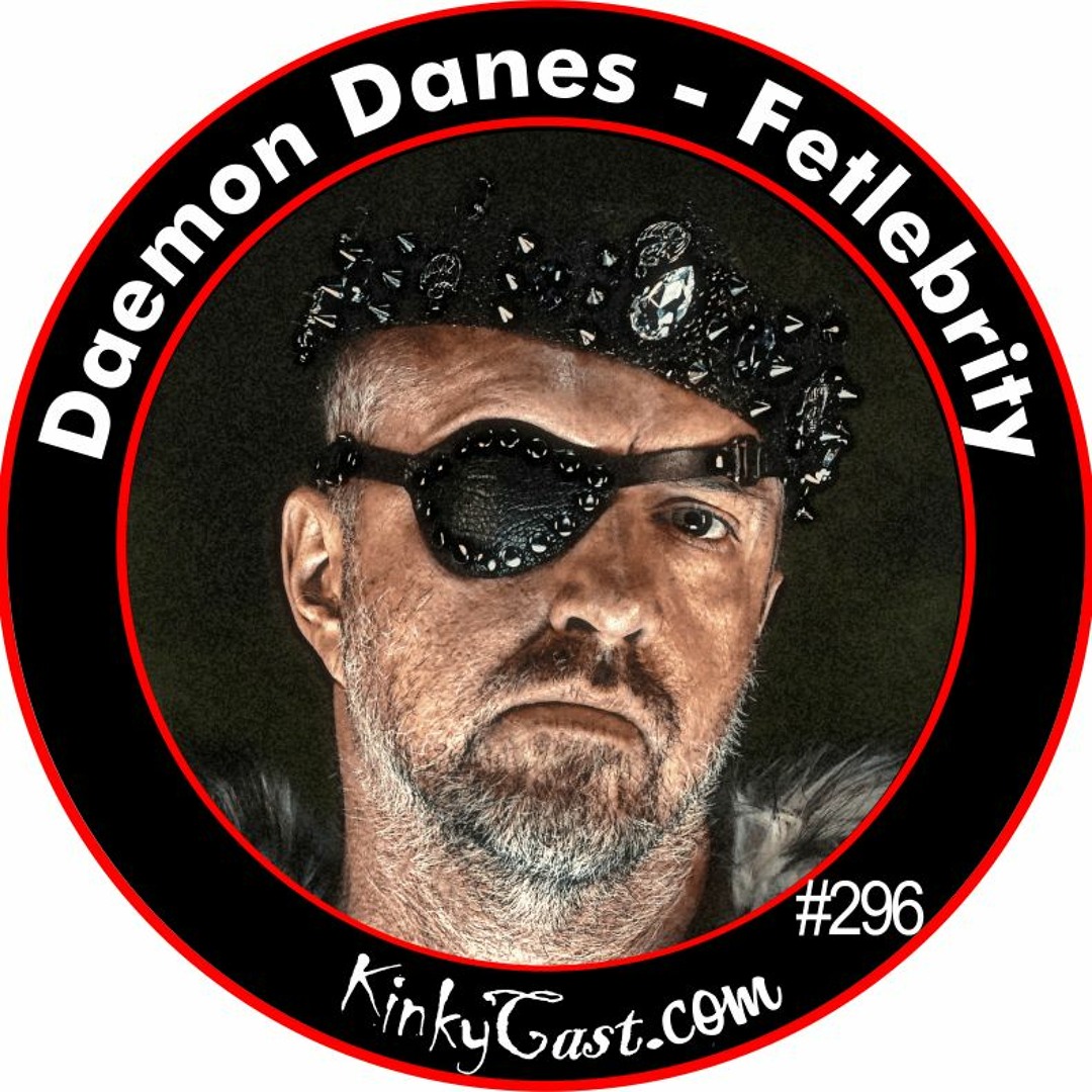 Stream 296 - Daemon Danes - Fetlebrity by KinkyCast | Listen online 