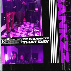 THAT DAY - YP X BANKZZ