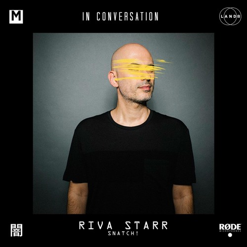 In Conversation: Riva Starr [Snatch!]
