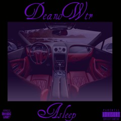 DeanoWtr- Asleep [Prod. DeanoWtr]
