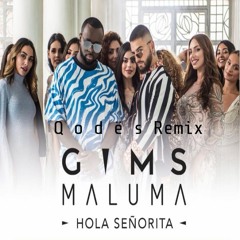 GIMS, Maluma - Hola Señorita (Maria) (Q o d ë s Remix)