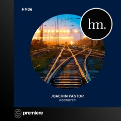 Premiere: Joachim Pastor - Goodbyes - Hungry Music