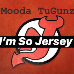 Mooda TuGunz- "Im So Jersey"